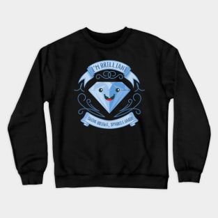 I'm brilliant Crewneck Sweatshirt